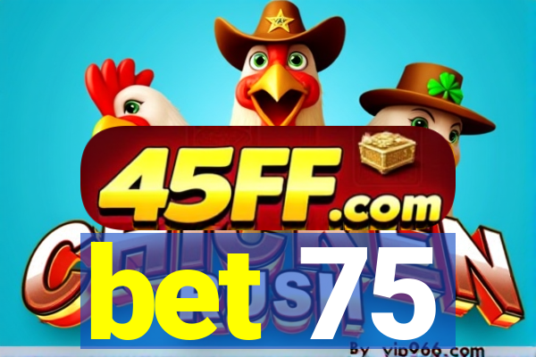 bet 75